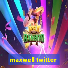 maxwell twitter